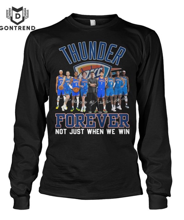 Oklahoma City Thunder Forever Not Just When We Win Signature Unisex T-Shirt