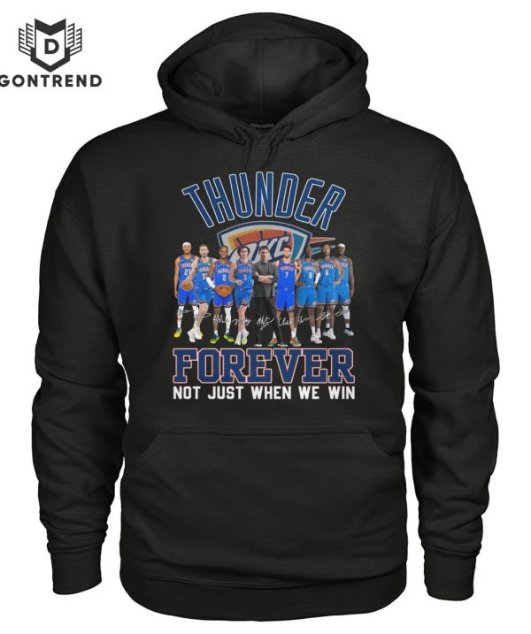 Oklahoma City Thunder Forever Not Just When We Win Signature Unisex T-Shirt