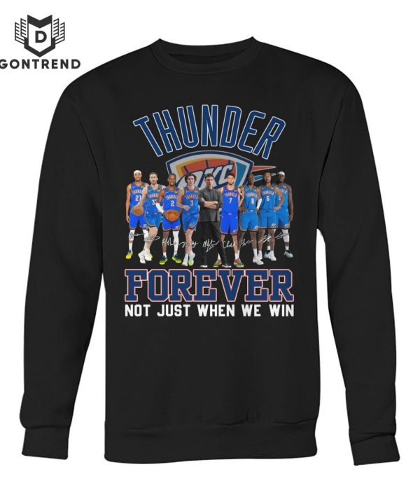 Oklahoma City Thunder Forever Not Just When We Win Signature Unisex T-Shirt