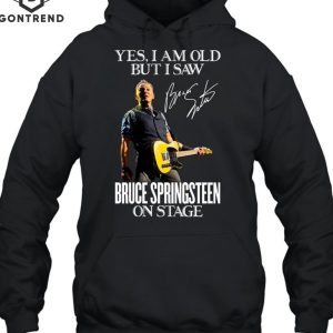 Yes I Am Old But I Saw Bruce Springsteen On Stage Signature T-Shirt