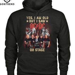 Yes Im Old But I Saw AC DC On Stage Signature T-Shirt