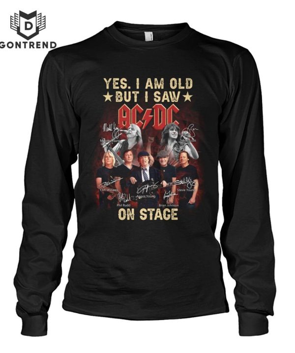 Yes Im Old But I Saw AC DC On Stage Signature T-Shirt