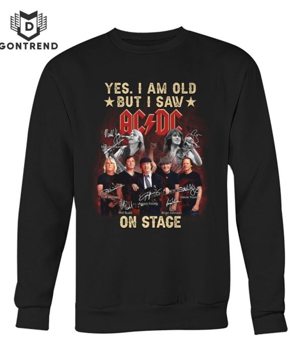 Yes Im Old But I Saw AC DC On Stage Signature T-Shirt