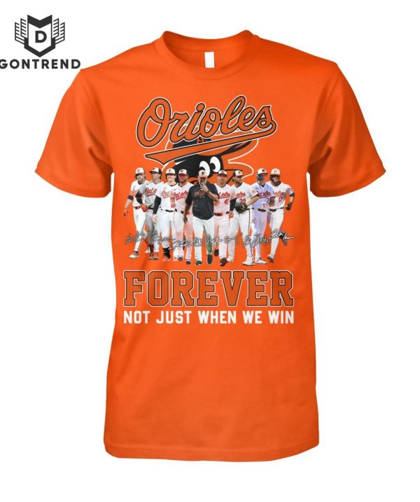 Baltimore Orioles Forever Not Just When We Win Unisex T-Shirt