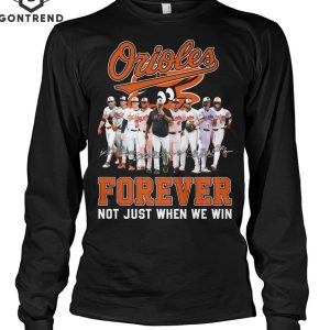 Baltimore Orioles Forever Not Just When We Win Unisex T-Shirt