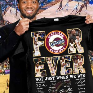 Cleveland Cavaliers Forever Not Just When We Win Siganture Unisex T-Shirt