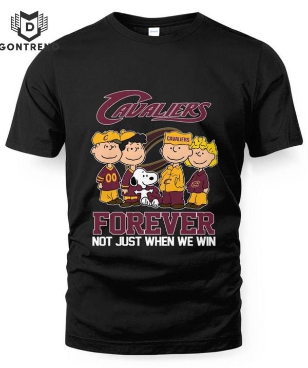 Cleveland Cavaliers Forever Not Just When We Win Unisex T-Shirt