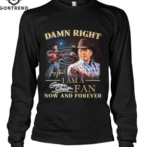 Damn Righ I Am George Strait Fan Now And Forever Signature Unisex T-Shirt