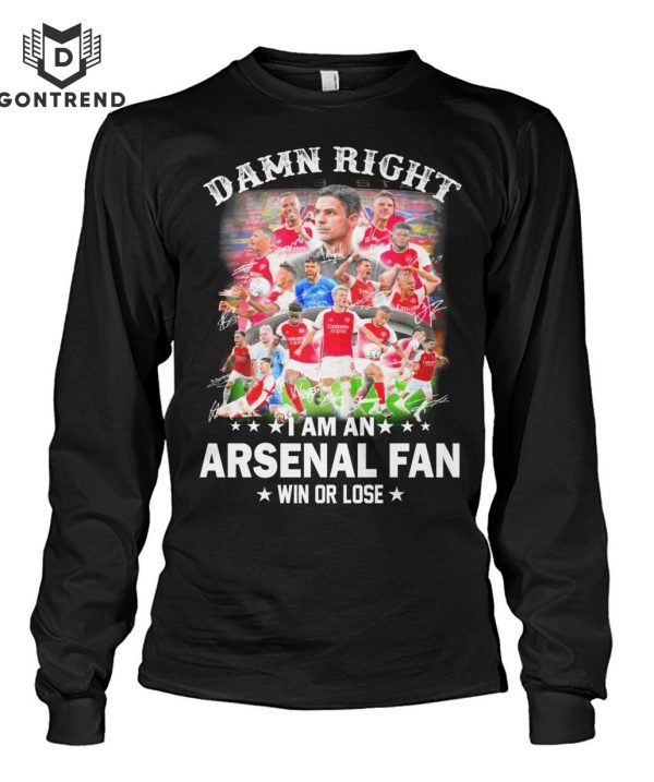 Damn Right I Am An Arsenal Fan Win Or Lose Unisex T-Shirt