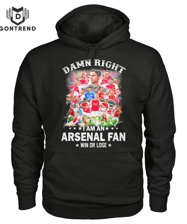 Damn Right I Am An Arsenal Fan Win Or Lose Unisex T-Shirt