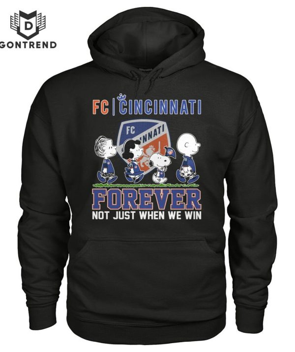 FC Cincinnati Forever Not Just When We Win Unisex T-Shirt