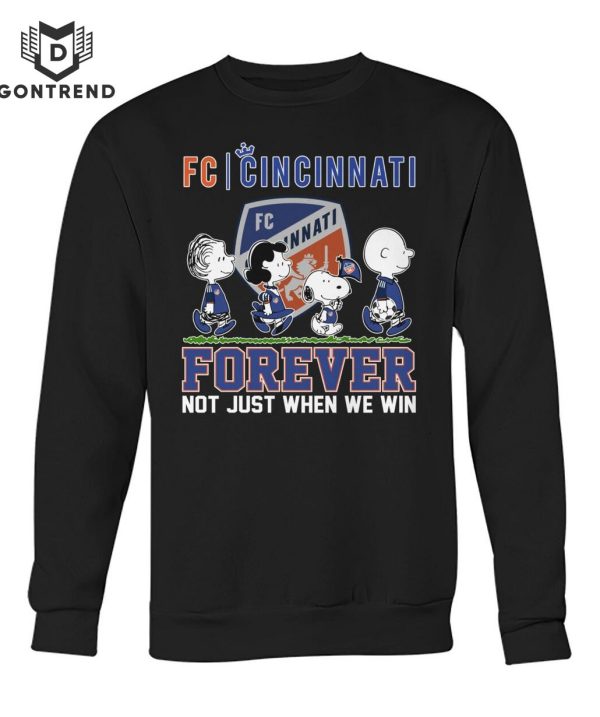 FC Cincinnati Forever Not Just When We Win Unisex T-Shirt