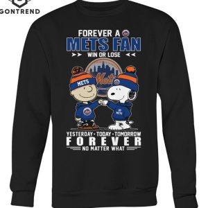 Forever A New York Mets Fan Win Or Lose Yesterday – Today – Tomorrow Forever Not Matter What Unisex T-Shirt