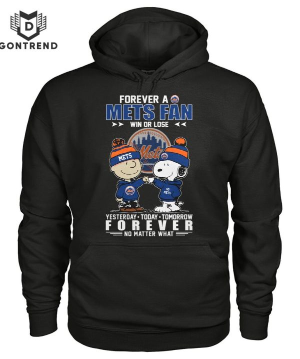 Forever A New York Mets Fan Win Or Lose Yesterday – Today – Tomorrow Forever Not Matter What Unisex T-Shirt