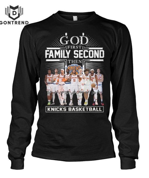 God First Family Second Then New York Knicks Basketball Signature Unisex T-Shirt