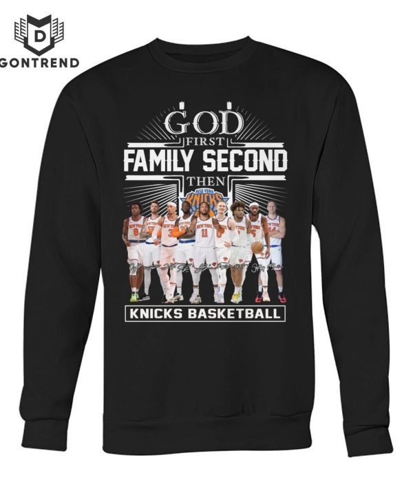 God First Family Second Then New York Knicks Basketball Signature Unisex T-Shirt