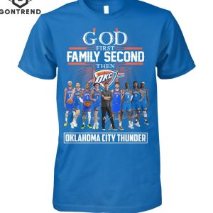 God First Family Second Then Oklahoma City Thunder Signature Unisex T-Shirt