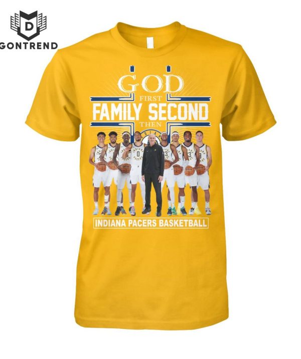 God First FamilySecond Then Indiana Pacers Basketball Unisex T-Shirt