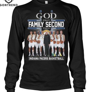 God First FamilySecond Then Indiana Pacers Basketball Unisex T-Shirt