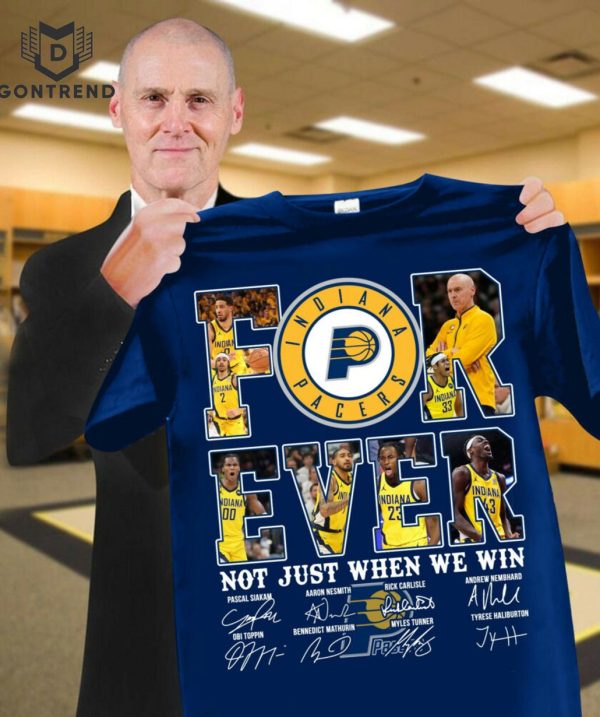 Indiana Pacers Forever Not Just When We Win Siganture Unisex T-Shirt