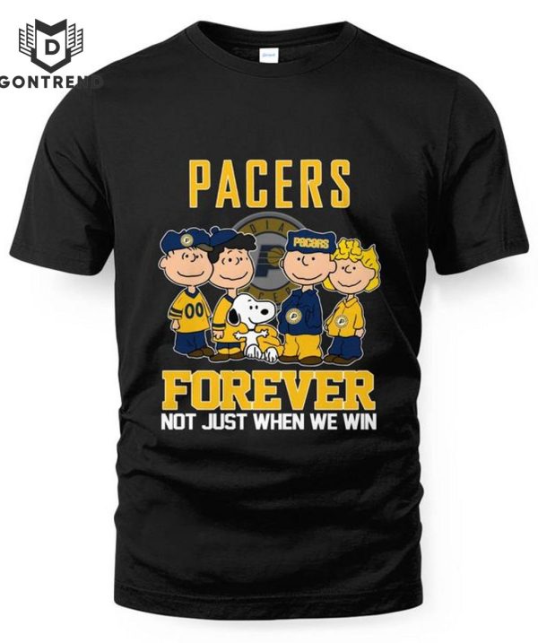 Indiana Pacers Forever Not Just When We Win Unisex T-Shirt