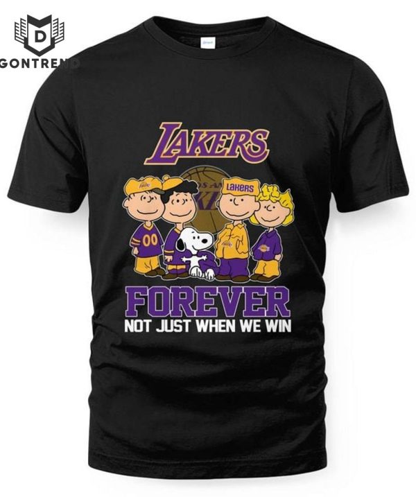 Los Angeles Lakers Forever Not Just When We Win Unisex T-Shirt