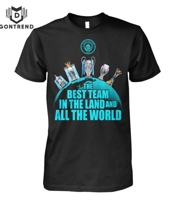 Manchester City The Best Team In The Land And All The World Unisex T-Shirt