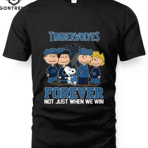 Minnesota Timberwolves Forever Not Just When We Win Unisex T-Shirt