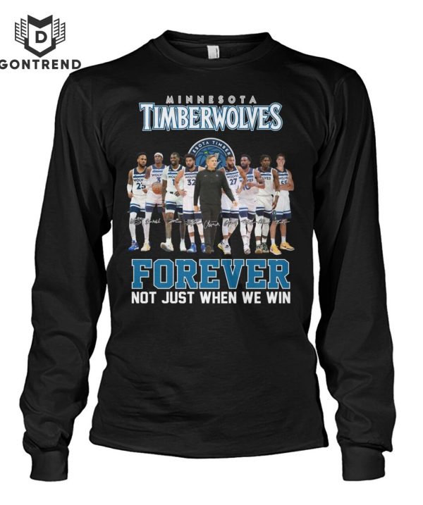 Minnesota Timberwolves Forever Not Just When We Win Unisex T-Shirt