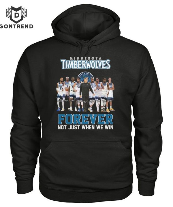 Minnesota Timberwolves Forever Not Just When We Win Unisex T-Shirt