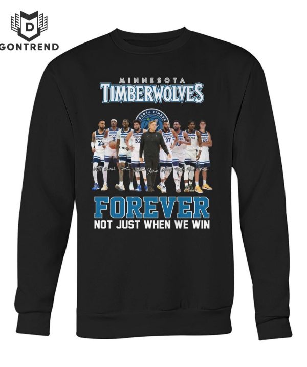 Minnesota Timberwolves Forever Not Just When We Win Unisex T-Shirt