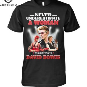 Never Underestimate A Woman Who Listen To David Bowie Signature Design Unisex T-Shirt