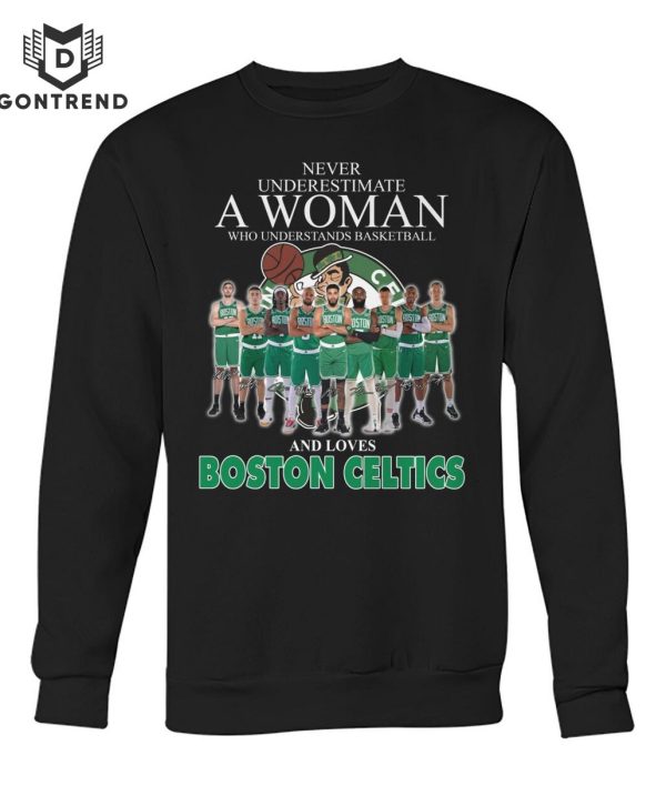 Never Underestimate A Woman Who Understands Basketball And Loves Boston Celtics Unisex T-Shirt