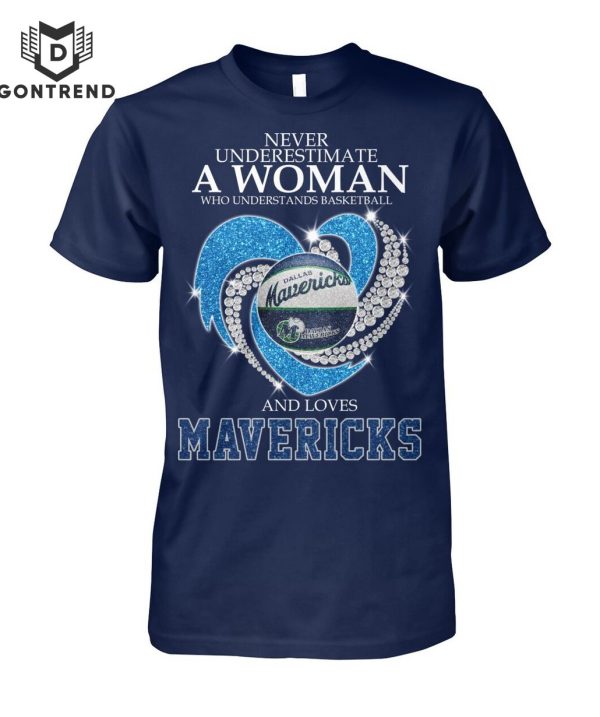 Never Underestimate A Woman Who Understands Basketball And Loves Dallas Mavericks Unisex T-Shirt