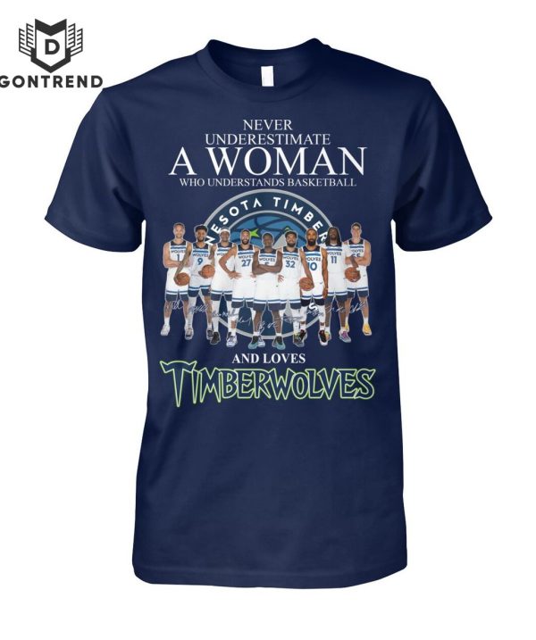 Never Underestimate A Woman Who Understands Basketball And Loves Minnesota Timberwolves Unisex T-Shirt