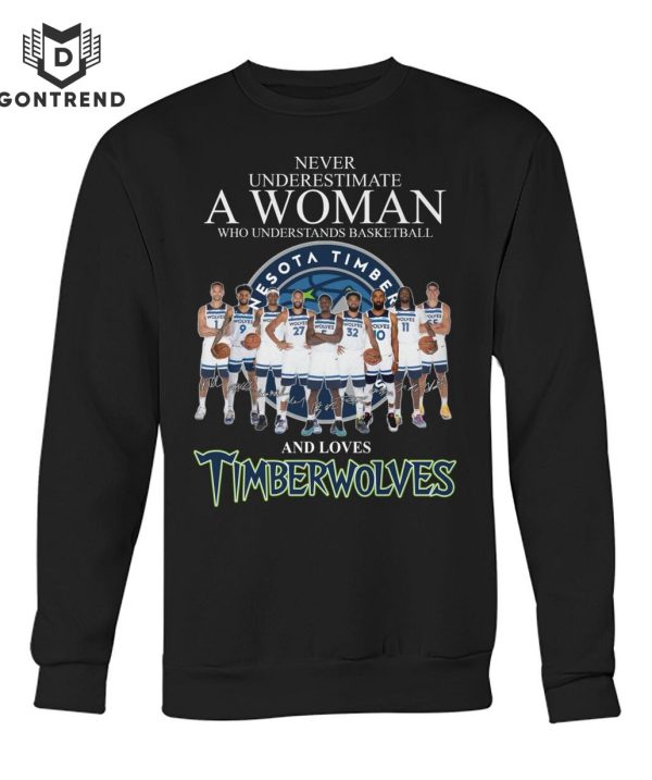 Never Underestimate A Woman Who Understands Basketball And Loves Minnesota Timberwolves Unisex T-Shirt