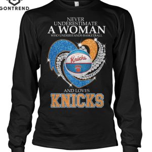 Never Underestimate A Woman Who Understands Basketball And Loves New York Knicks Unisex T-Shirt