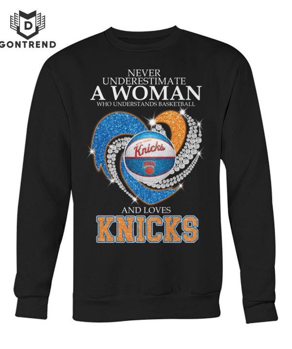 Never Underestimate A Woman Who Understands Basketball And Loves New York Knicks Unisex T-Shirt