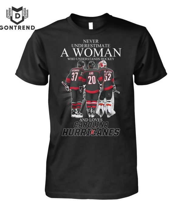 Never Underestimate A Woman Who Understands Hockey And Loves Carolina Hurricanes Unisex T-Shirt