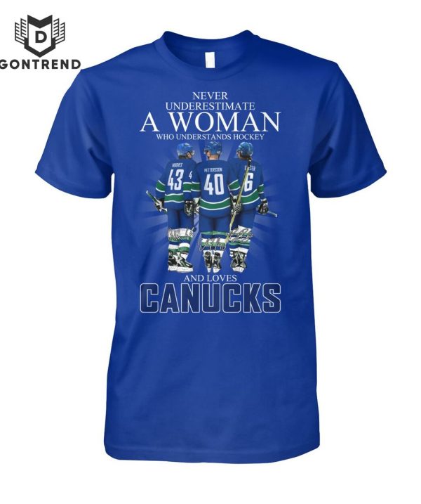 Never Underestimate A Woman Who Understands Hockey And Loves Vancouver Canucks Signature Unisex T-Shirt