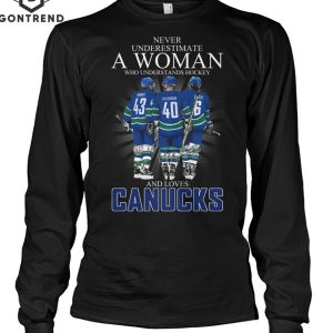 Never Underestimate A Woman Who Understands Hockey And Loves Vancouver Canucks Signature Unisex T-Shirt