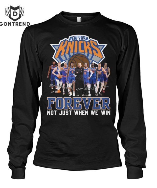 New York Knicks Forever Not Just When We Win Unisex T-Shirt