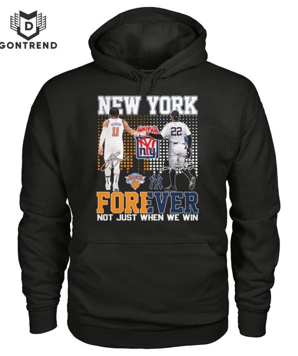 New York Yankees x New York Knicks Forever Not Just When We Win Siganture Unisex T-Shirt