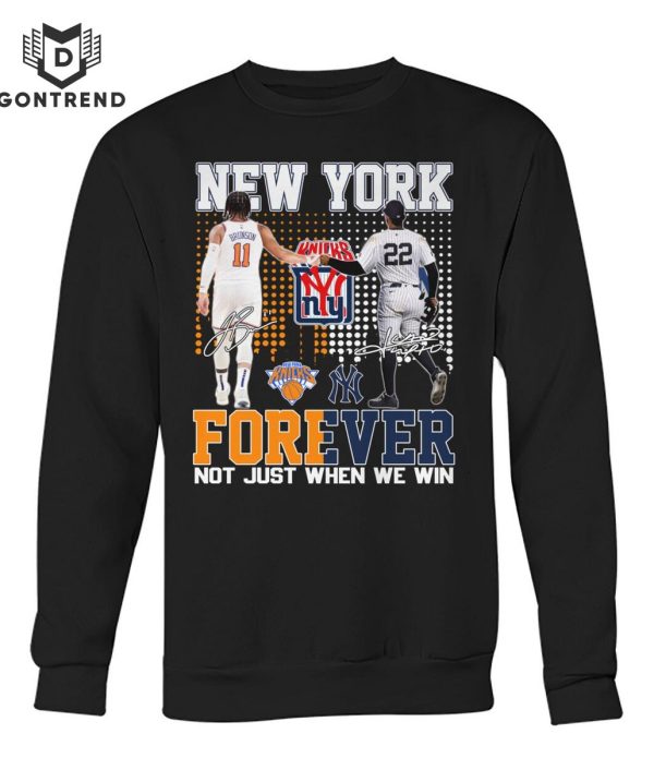 New York Yankees x New York Knicks Forever Not Just When We Win Siganture Unisex T-Shirt