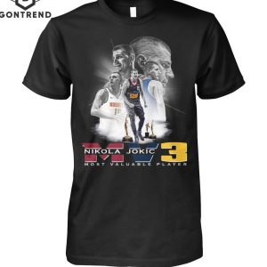 Nikola Jokic MV3 Most Valuable Player Denver Nuggets Unisex T-Shirt