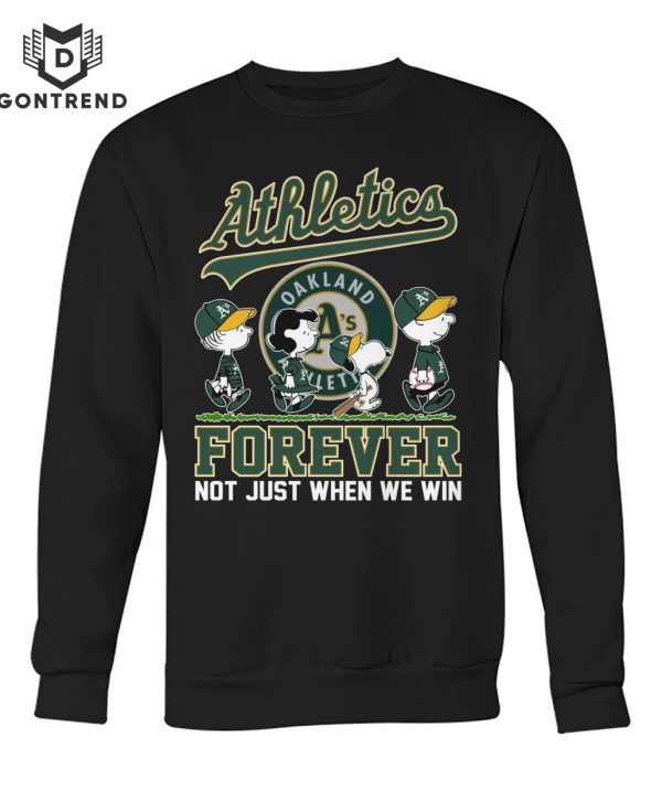 Oakland Athletics Forever Not Just When We Win Unisex T-Shirt