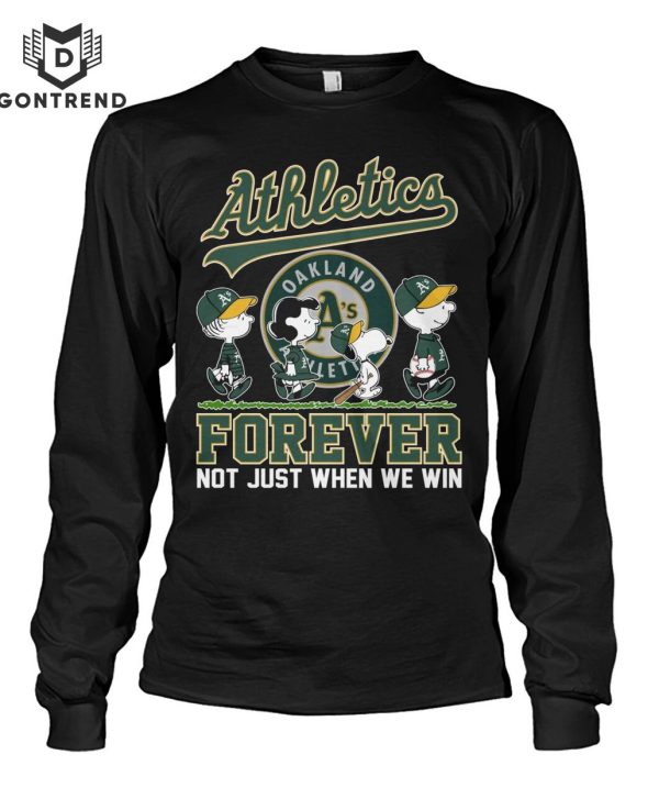 Oakland Athletics Forever Not Just When We Win Unisex T-Shirt