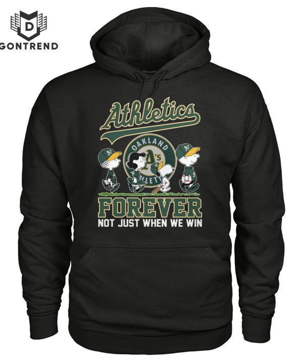 Oakland Athletics Forever Not Just When We Win Unisex T-Shirt