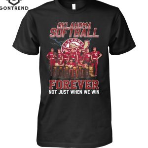 Oklahoma Sooners Softball Forever Not Just When We Win Unisex T-Shirt