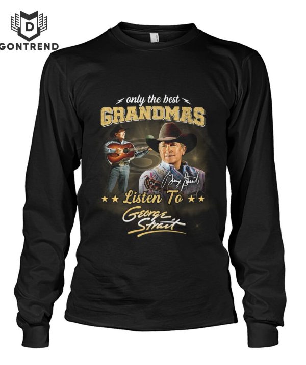 Only The Best Grandmas Listen To George Strait Signture Unisex T-Shirt